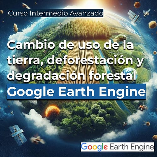 Cambio de uso de la tierra, deteccion de deforestacion y degradacion forestal Google Earth Engine