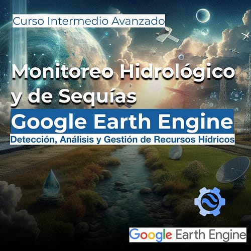 Monitoreo Hidrológico y de Sequías con Google Earth Engine